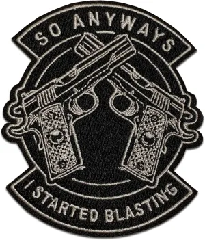 I Started Blasting Moral Patch, tactical, morale patch, for tactical backpack, tactical vest, with hook and loop backing, patches for backpacks, Murph patch, Veteran Owned